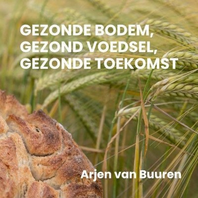 Boek Gezonde bodem, gezond voedsel, gezonde toekomst